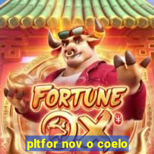 pltfor nov o coelo